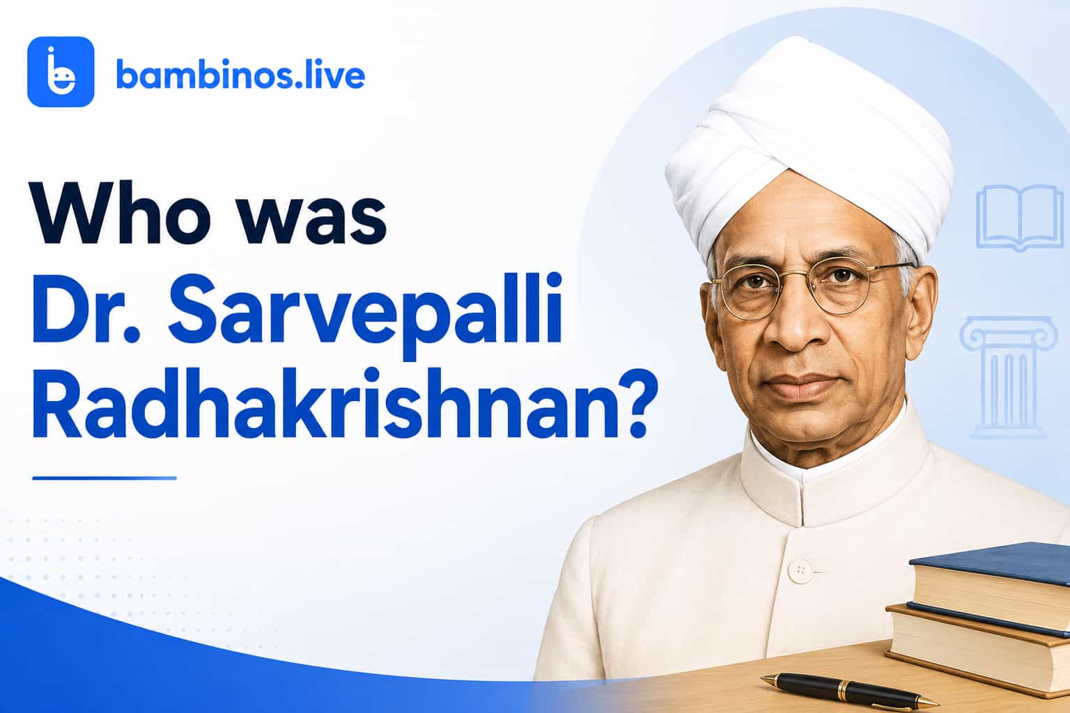 Who was Dr. Sarvepalli Radhakrishnan?